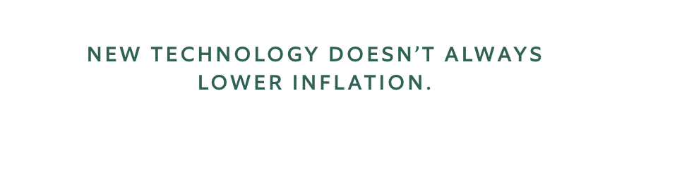 new technology doesn't lower inflation