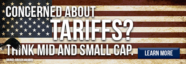 concerned about tariffs think mid and small cap stocks